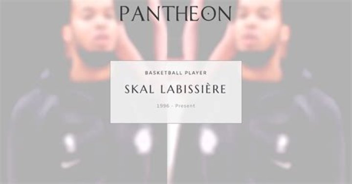 Skal Labissiere Age, Wiki, Biography, Body Measurement, Parents, Family, Salary, Net worth